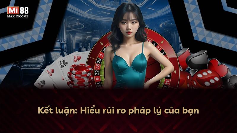 Kết luận: Hiểu rủi ro pháp lý của bạn