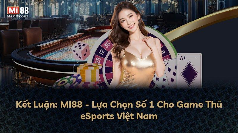 Kết Luận: MI88 - Lựa Chọn Số 1 Cho Game Thủ eSports Việt Nam