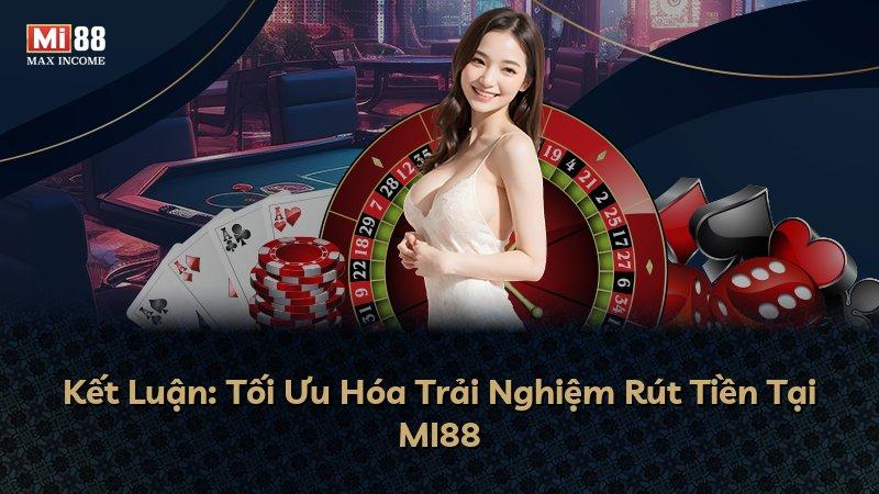 Kết Luận: Tối Ưu Hóa Trải Nghiệm Rút Tiền Tại MI88