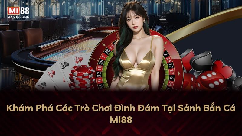Khám Phá Các Trò Chơi Đình Đám Tại Sảnh Bắn Cá MI88