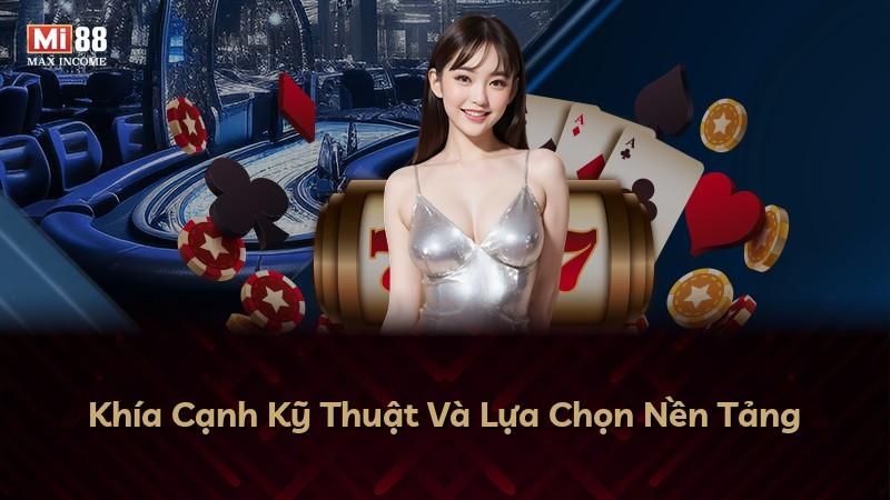 Khía Cạnh Kỹ Thuật Và Lựa Chọn Nền Tảng