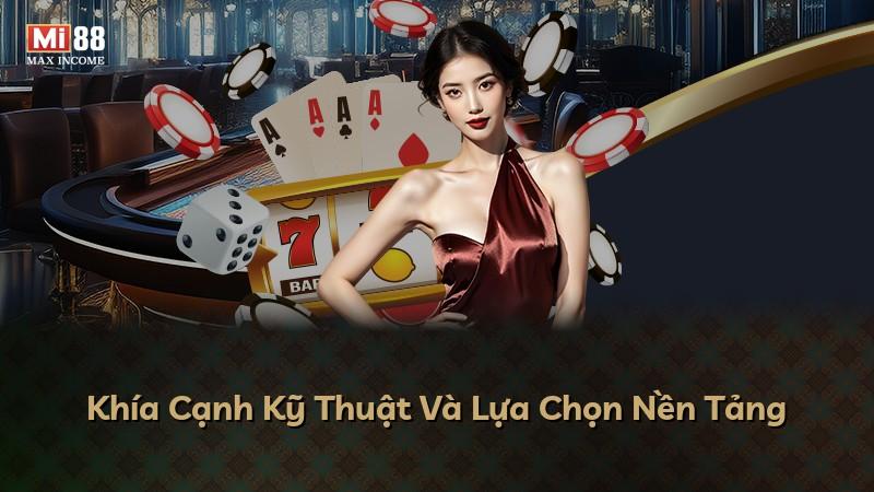 Khía Cạnh Kỹ Thuật Và Lựa Chọn Nền Tảng