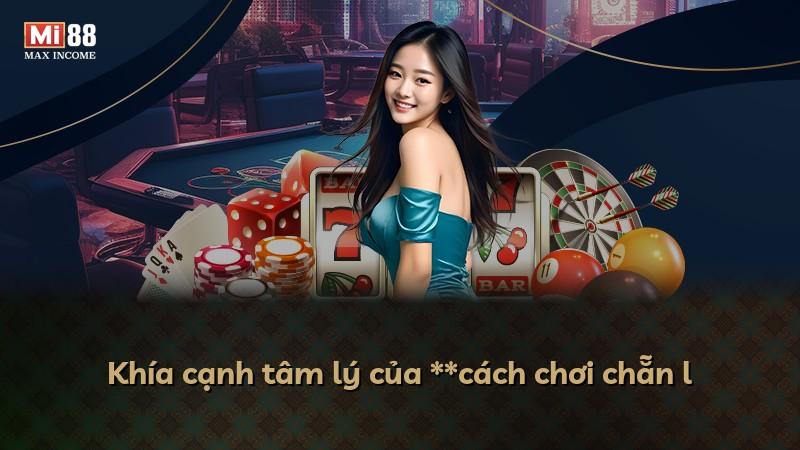 Khía cạnh tâm lý của **cách chơi chẵn l