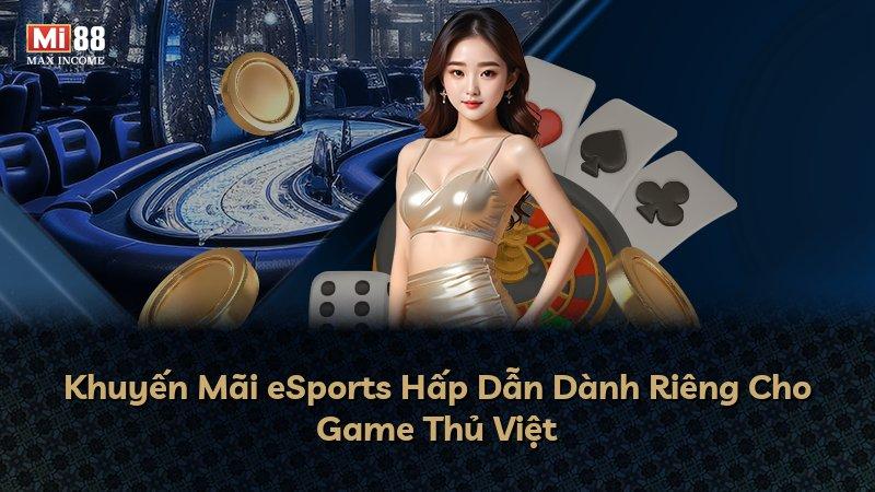 Khuyến Mãi eSports Hấp Dẫn Dành Riêng Cho Game Thủ Việt
