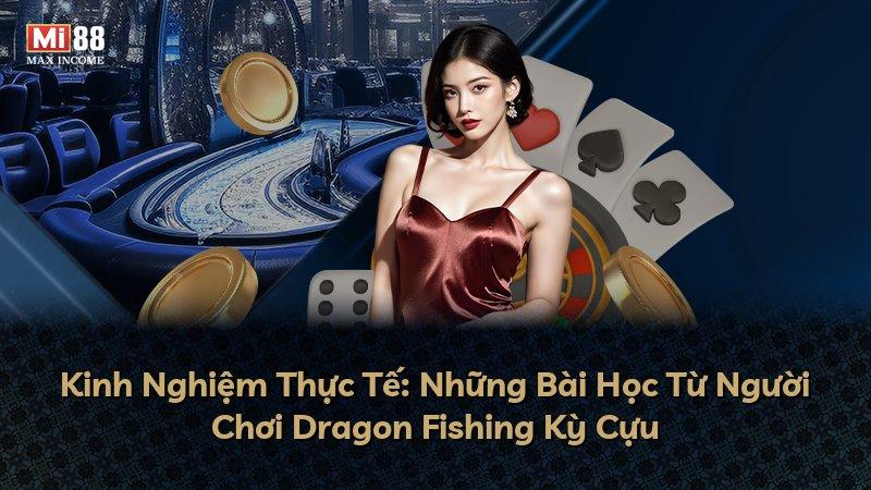 Kinh Nghiệm Thực Tế: Những Bài Học Từ Người Chơi Dragon Fishing Kỳ Cựu