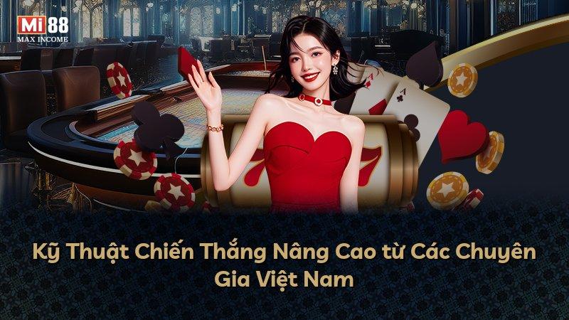 Kỹ Thuật Chiến Thắng Nâng Cao từ Các Chuyên Gia Việt Nam