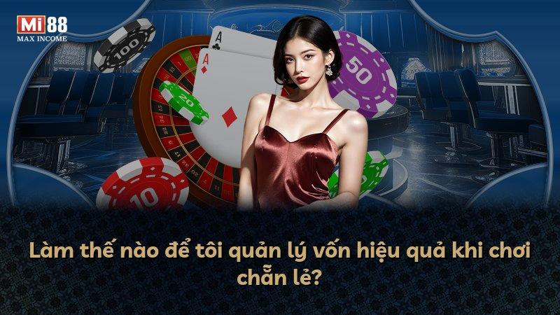 Làm thế nào để tôi quản lý vốn hiệu quả khi chơi chẵn lẻ?