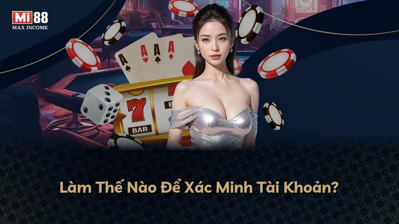 Làm Thế Nào Để Xác Minh Tài Khoản?