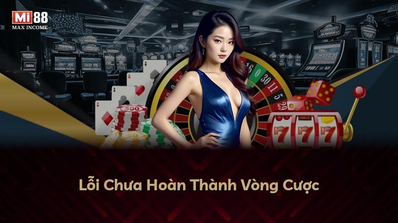 Lỗi Chưa Hoàn Thành Vòng Cược