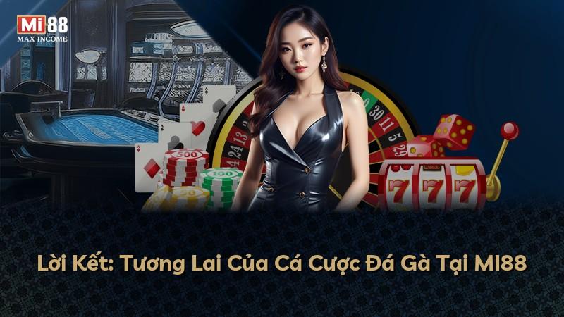 Lời Kết: Tương Lai Của Cá Cược Đá Gà Tại MI88