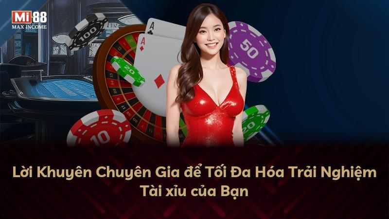 Lời Khuyên Chuyên Gia để Tối Đa Hóa Trải Nghiệm Tài xỉu của Bạn