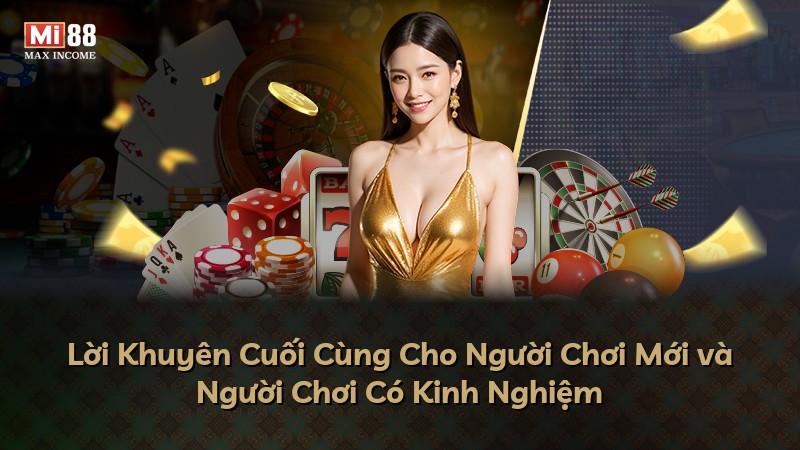 Lời Khuyên Cuối Cùng Cho Người Chơi Mới và Người Chơi Có Kinh Nghiệm