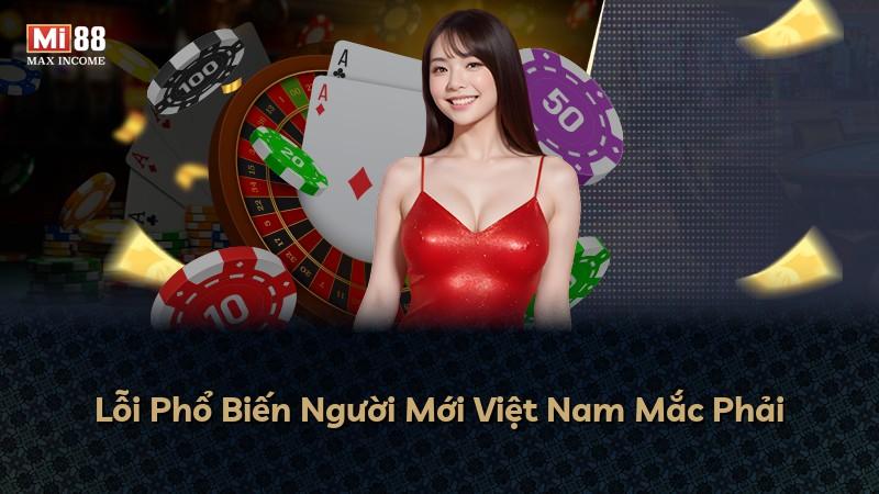 Lỗi Phổ Biến Người Mới Việt Nam Mắc Phải