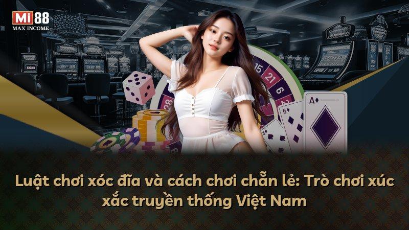 Luật chơi xóc đĩa và cách chơi chẵn lẻ: Trò chơi xúc xắc truyền thống Việt Nam