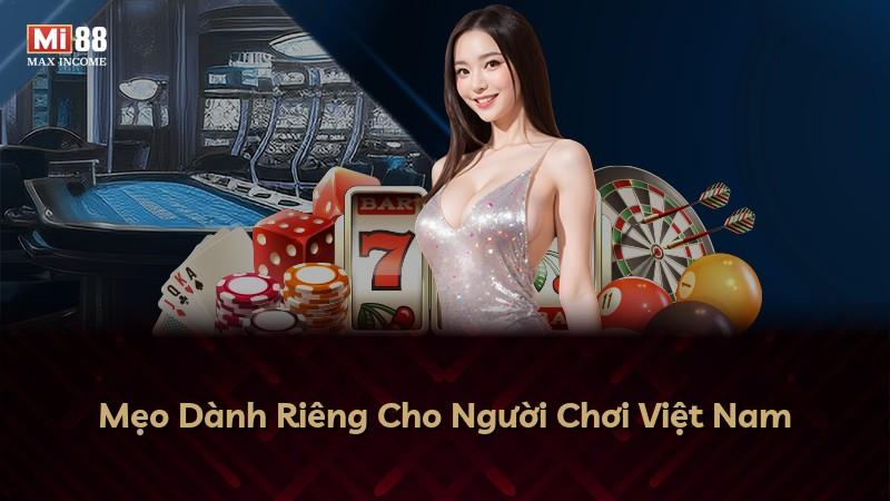 Mẹo Dành Riêng Cho Người Chơi Việt Nam