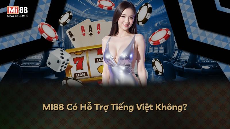 MI88 Có Hỗ Trợ Tiếng Việt Không?