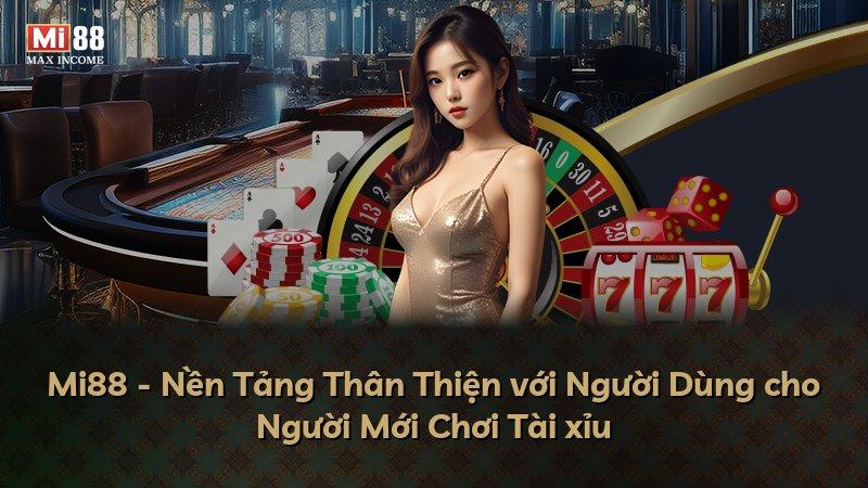 Mi88 - Nền Tảng Thân Thiện với Người Dùng cho Người Mới Chơi Tài xỉu
