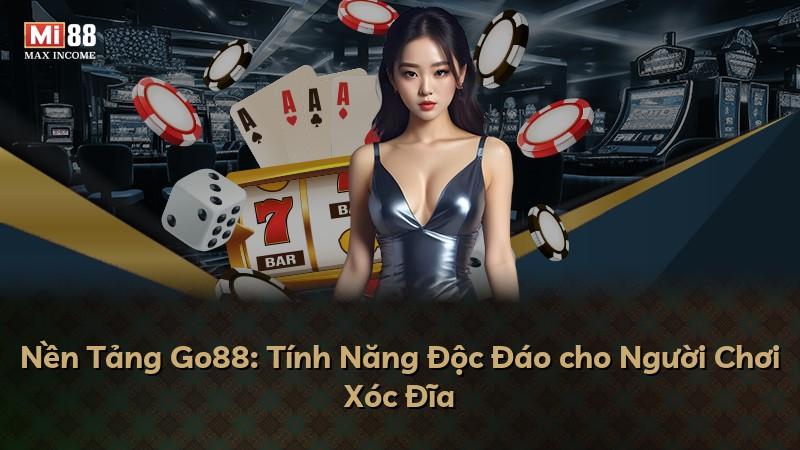 Nền Tảng Go88: Tính Năng Độc Đáo cho Người Chơi Xóc Đĩa