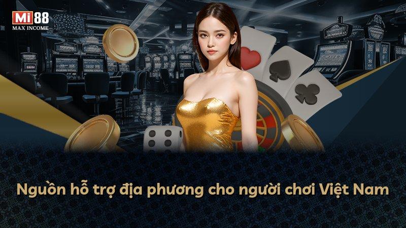 Nguồn hỗ trợ địa phương cho người chơi Việt Nam