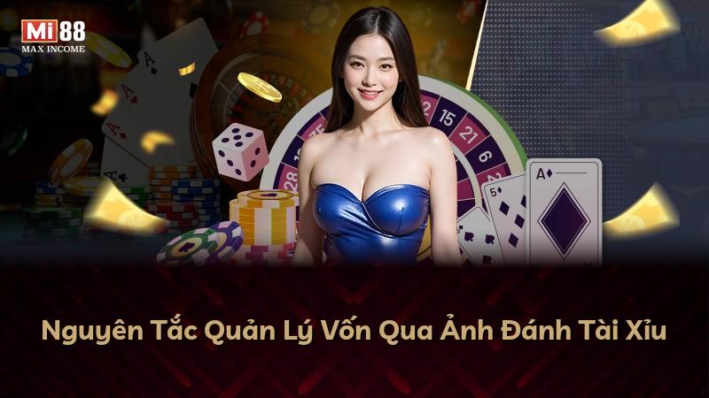 Nguyên Tắc Quản Lý Vốn Qua Ảnh Đánh Tài Xỉu