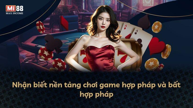 Nhận biết nền tảng chơi game hợp pháp và bất hợp pháp
