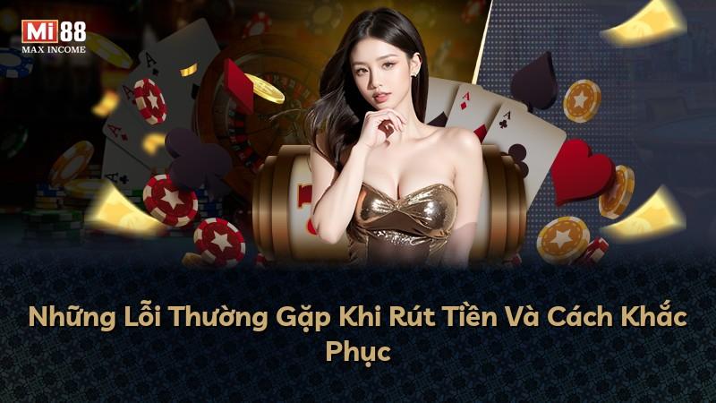 Những Lỗi Thường Gặp Khi Rút Tiền Và Cách Khắc Phục