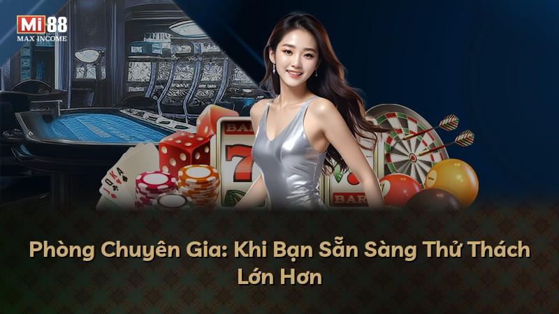 Phòng Chuyên Gia: Khi Bạn Sẵn Sàng Thử Thách Lớn Hơn