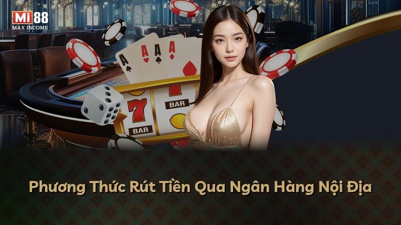 Phương Thức Rút Tiền Qua Ngân Hàng Nội Địa