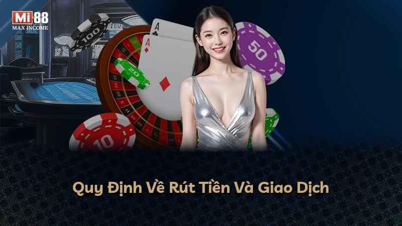 Quy Định Về Rút Tiền Và Giao Dịch