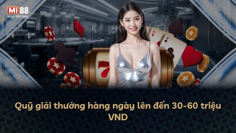 Quỹ giải thưởng hàng ngày lên đến 30-60 triệu VND