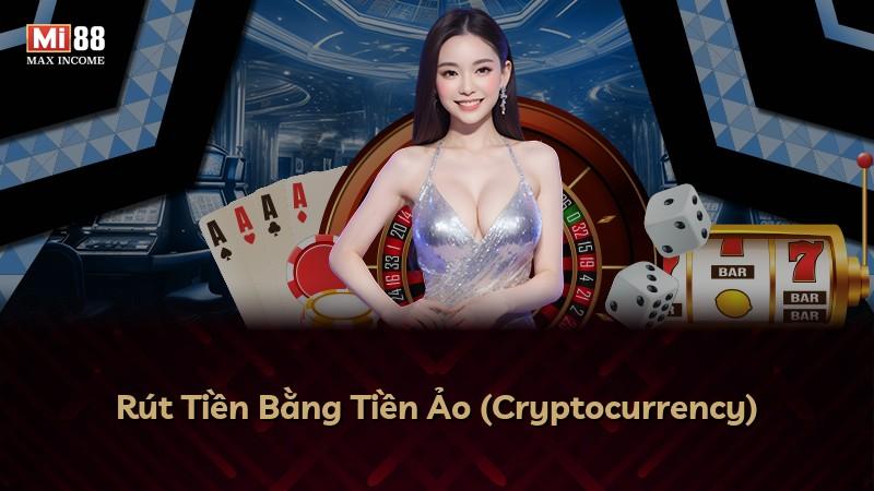 Rút Tiền Bằng Tiền Ảo (Cryptocurrency)