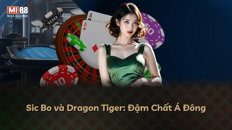 Sic Bo và Dragon Tiger: Đậm Chất Á Đông