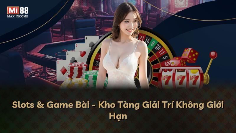 Slots & Game Bài - Kho Tàng Giải Trí Không Giới Hạn