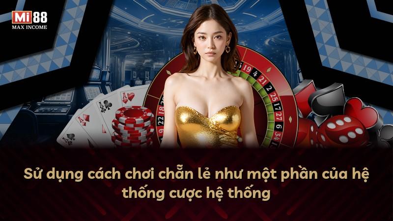 Sử dụng cách chơi chẵn lẻ như một phần của hệ thống cược hệ thống