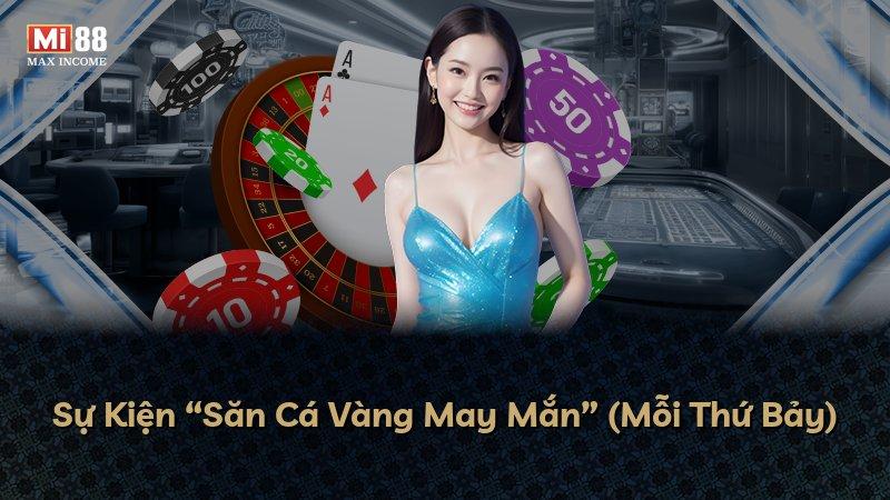 Sự Kiện “Săn Cá Vàng May Mắn” (Mỗi Thứ Bảy)