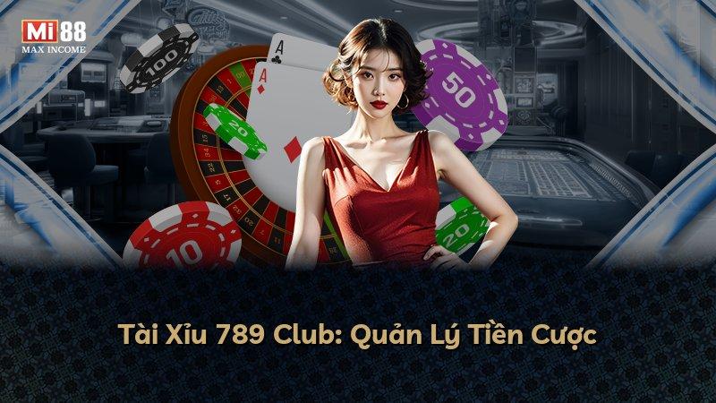 Tài Xỉu 789 Club: Quản Lý Tiền Cược