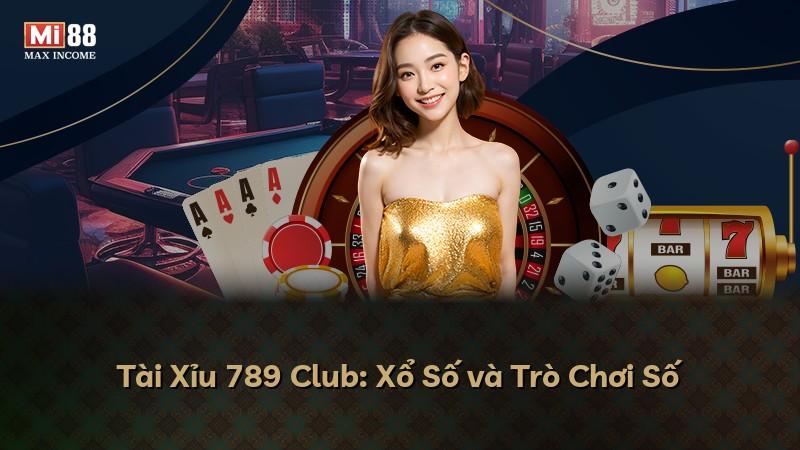 Tài Xỉu 789 Club: Xổ Số và Trò Chơi Số