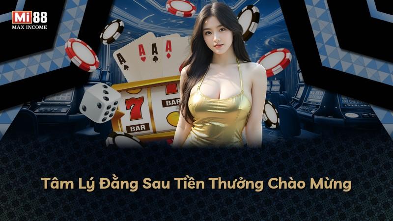 Tâm Lý Đằng Sau Tiền Thưởng Chào Mừng