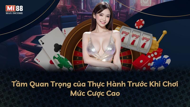 Tầm Quan Trọng của Thực Hành Trước Khi Chơi Mức Cược Cao