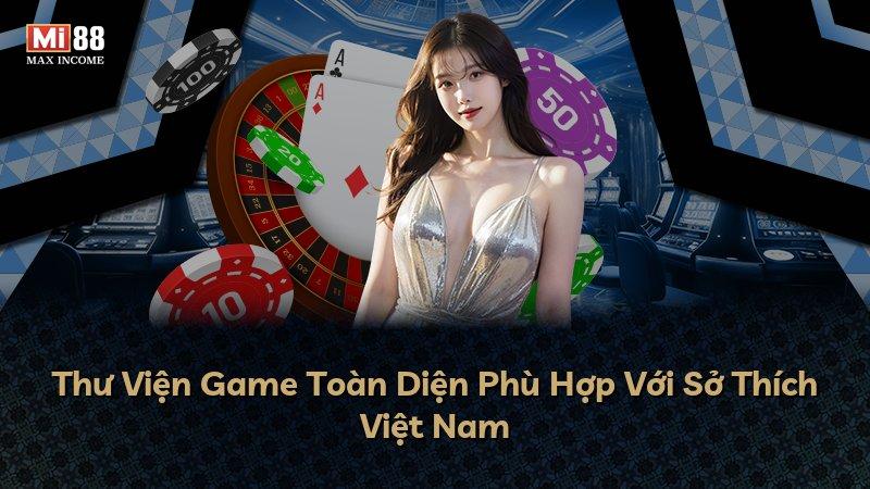 Thư Viện Game Toàn Diện Phù Hợp Với Sở Thích Việt Nam
