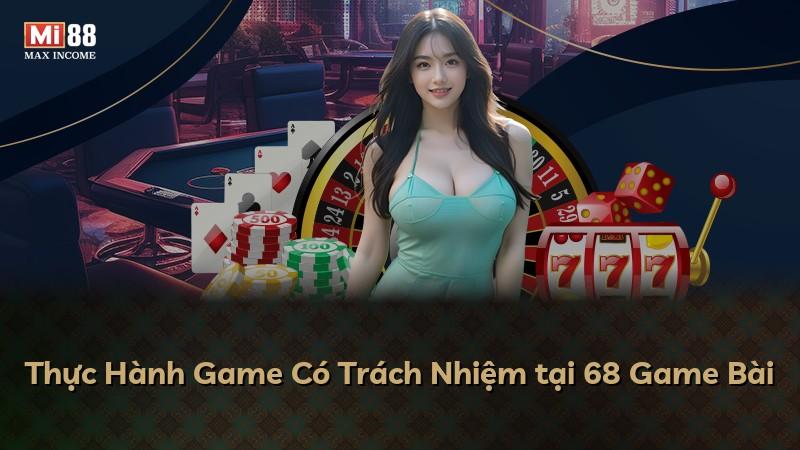 Thực Hành Game Có Trách Nhiệm tại 68 Game Bài