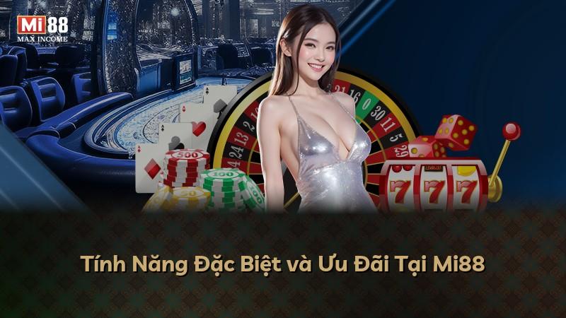 Tính Năng Đặc Biệt và Ưu Đãi Tại Mi88