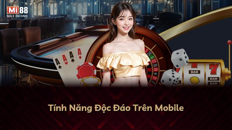 Tính Năng Độc Đáo Trên Mobile