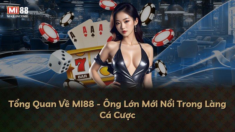 Tổng Quan Về MI88 - Ông Lớn Mới Nổi Trong Làng Cá Cược