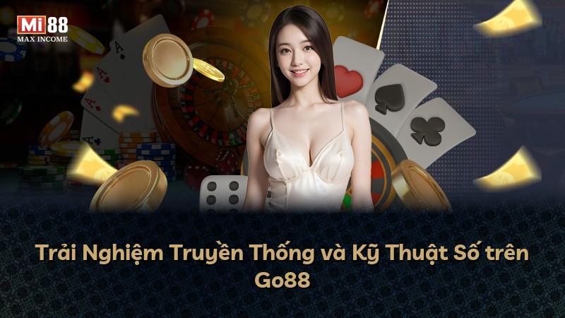 Trải Nghiệm Truyền Thống và Kỹ Thuật Số trên Go88