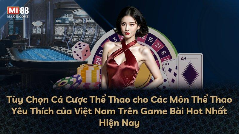 Tùy Chọn Cá Cược Thể Thao cho Các Môn Thể Thao Yêu Thích của Việt Nam Trên Game Bài Hot Nhất Hiện Nay