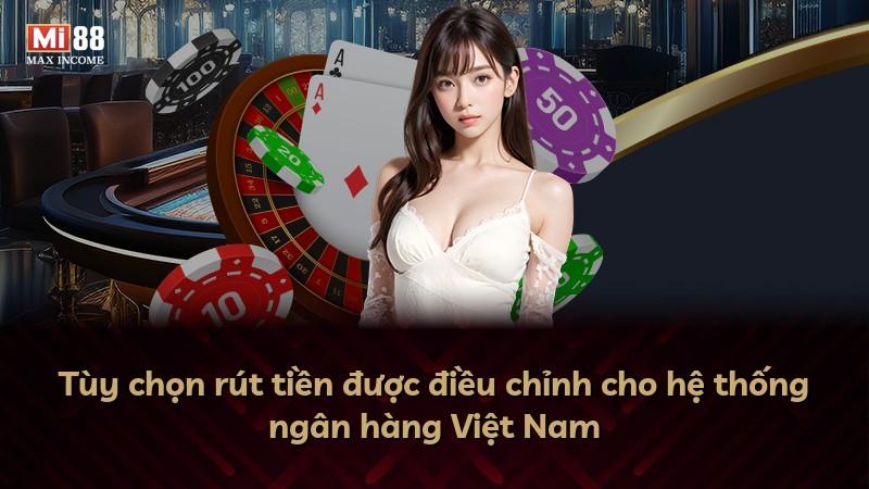 Tùy chọn rút tiền được điều chỉnh cho hệ thống ngân hàng Việt Nam