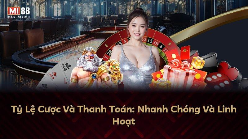 Tỷ Lệ Cược Và Thanh Toán: Nhanh Chóng Và Linh Hoạt