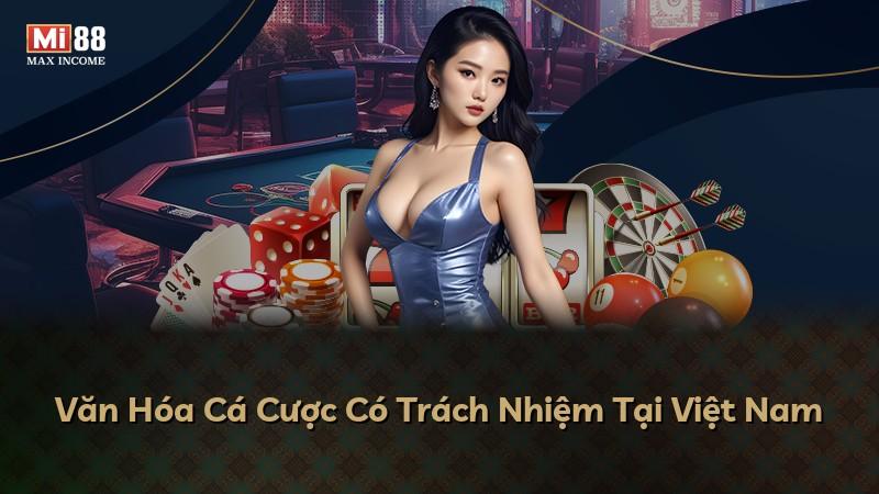 Văn Hóa Cá Cược Có Trách Nhiệm Tại Việt Nam
