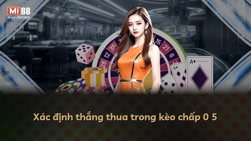 Xác định thắng thua trong kèo chấp 0 5